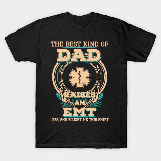 Best Kind Of Dad Raises An EMT T-Shirt by babettenoella